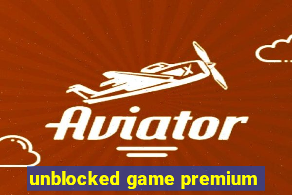 unblocked game premium